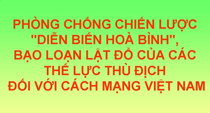 Tăng cường đấu tranh làm thất bại âm mưu “diễn biến hòa bình”, phản bác các quan điểm sai trái thù địch, ngăn chặn “tự diễn biến”, “tự chuyển hóa”